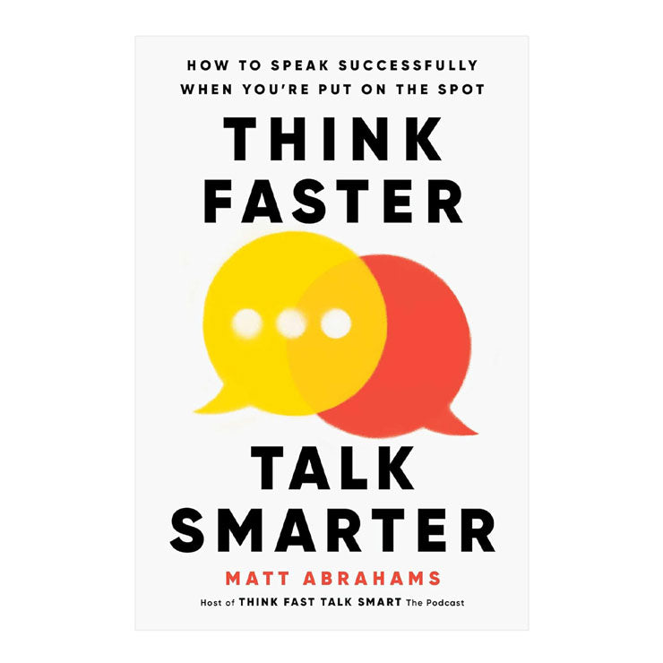 Think Faster, Talk Smarter by Matt Abrahams - Hardcover - Self-Help - Non-Fiction