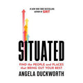 *PRE-ORDER* Situated: Find The People And Places That Bring Out Your Best by Angela Duckworth - Trade Paperback