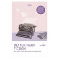 Better than Fiction: True Travel Tales from Great Fiction Writers