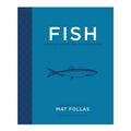 Fish: Delicious Recipes for Fish and Shellfish by Mat Follas - Hardcover - Cookbook