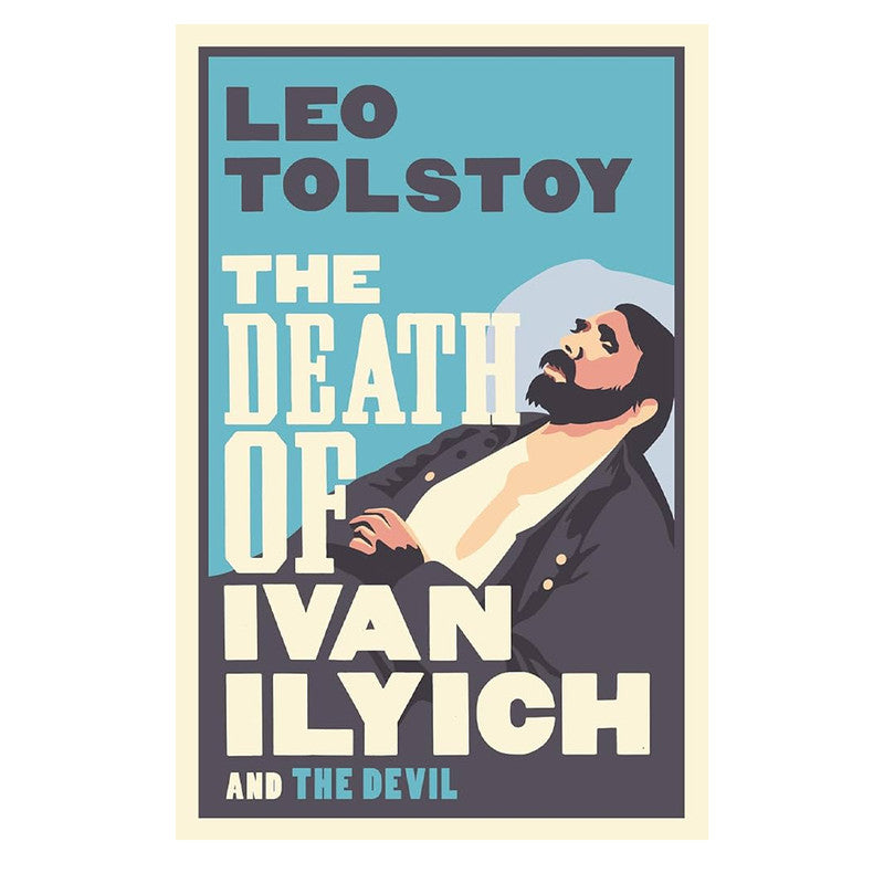 Alma Classics : The Death Of Ivan Ilyich by Leo Tolstoy - Trade Paperback