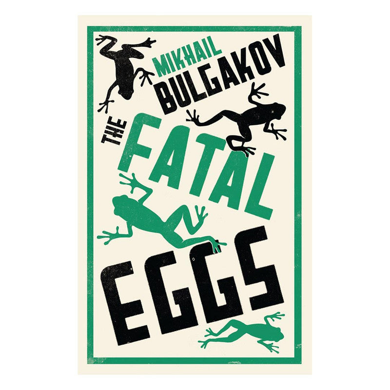Alma Classics : The Fatal Eggs by Mikhail Bulgakov - Trade Paperback