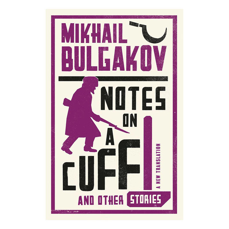Alma Classics : Notes On A Cuff And Other Stories by Mikhail Bulgakov - Trade Paperback