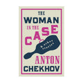Alma Classics : The Woman In The Case by Anton Chekhov - Trade Paperback