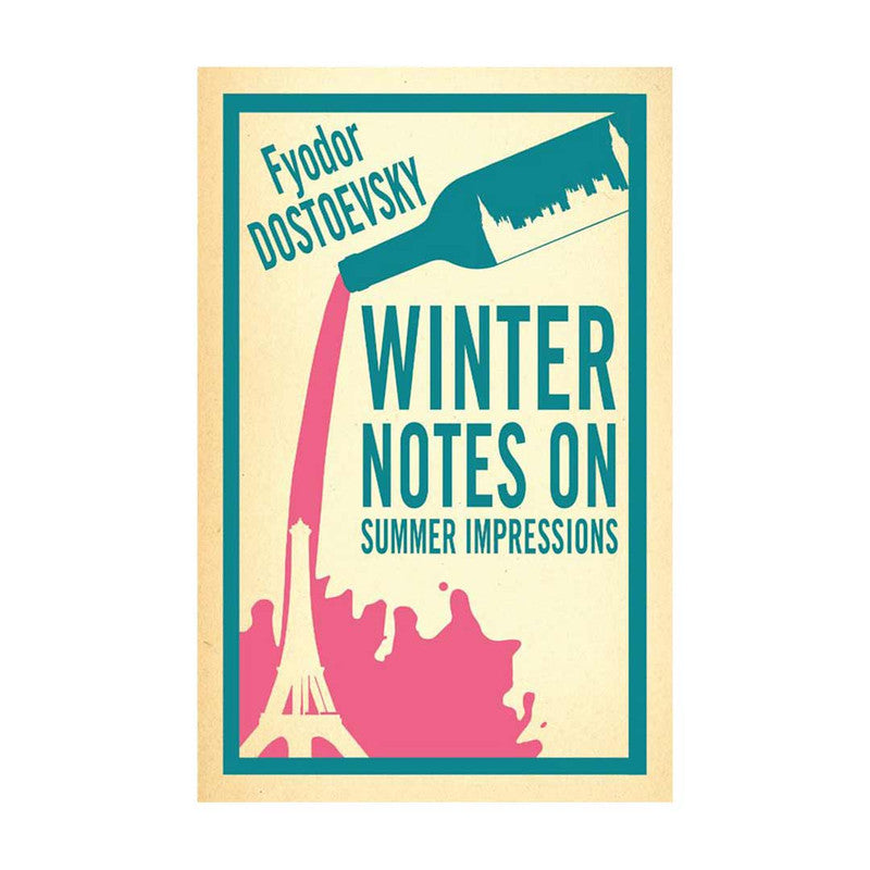 Alma Classics : Winter Notes On Summer Impressions by Fyodor Dostoevsky - Trade Paperback
