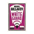 Alma Classics : The White Guard by Mikhail Bulgakov - Trade Paperback