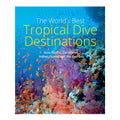 The World's Best Tropical Dive Destinations by Lawson Wood - Trade Paperback - Travel