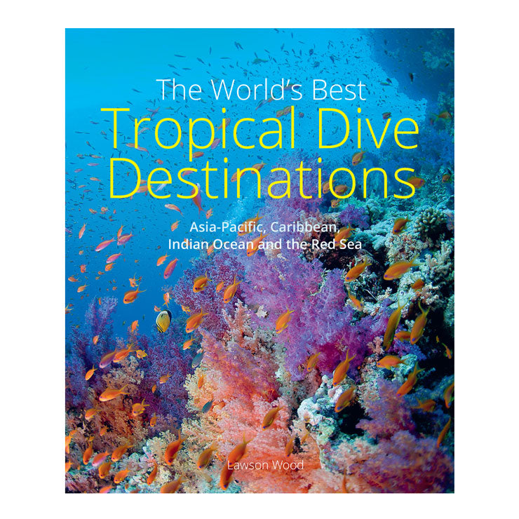 The World's Best Tropical Dive Destinations by Lawson Wood - Trade Paperback - Travel