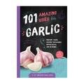 101 Amazing Uses For Garlic - Health & Fitness