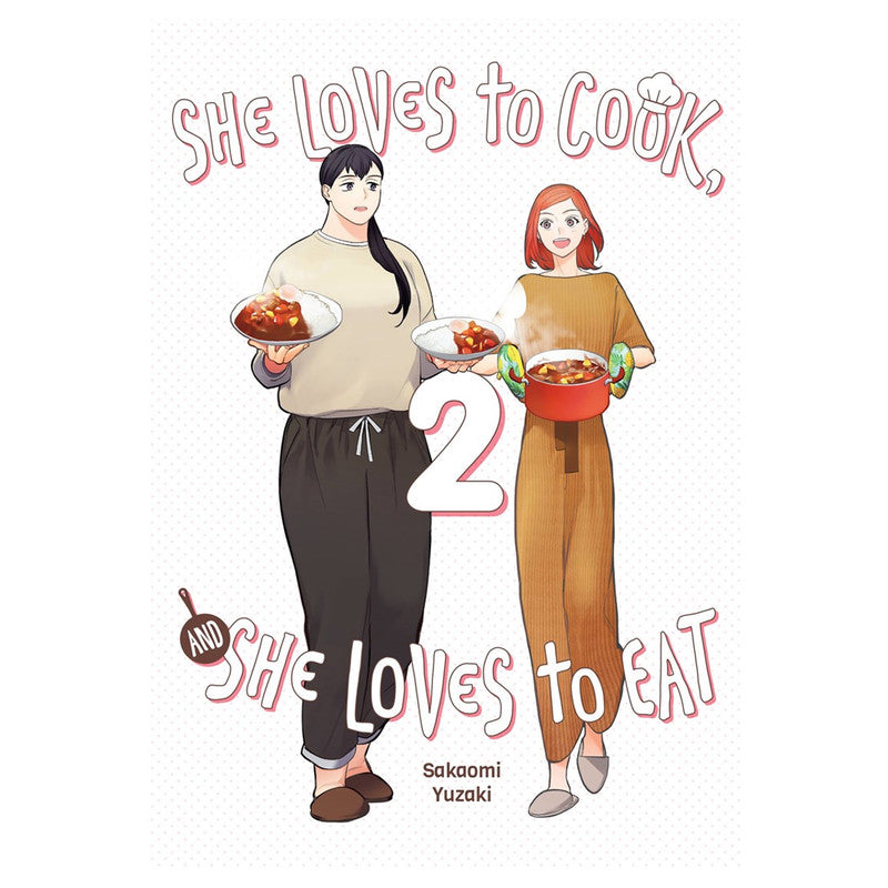 She Loves To Cook, And She Loves To Eat, Volume 2 by Sakaomi Yuzaki Trade Paperback