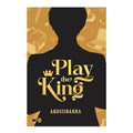 Play the King by Akosiibarra - Trade Paperback - Pinoy Pop Lit