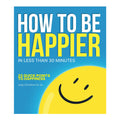 How To Be Happier In Less Than 30 Minutes by Judy Christine Go Uy - Trade Paperback