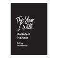 This Year I Will… Undated Planner Art by Hey Mady - Trade Paperback - Crafts, Hobbies & Home