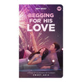 Begging For His Love by Sweet_Aria - Mass Market
