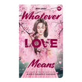 Whatever Love Means by Hippityhoppityazure - Mass Market