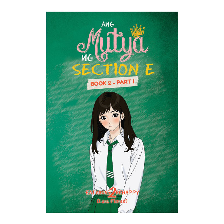 Ang Mutya Ng Section E: Book 2 Part 1 by Lara Eatmore2Behappy Flores - Trade Paperback - Wattpad