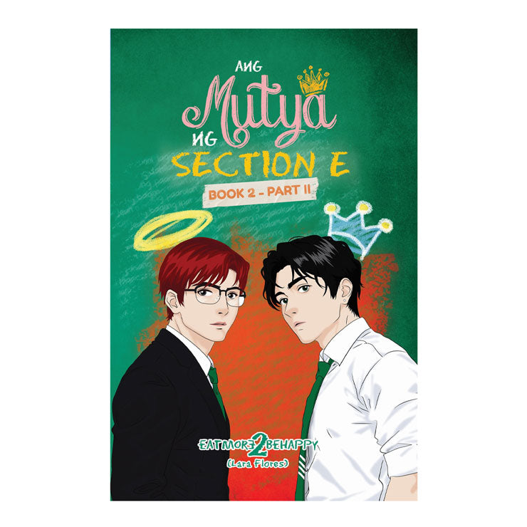 Ang Mutya Ng Section E: Book 2 Part 2 by Lara Eatmore2Behappy Flores - Trade Paperback