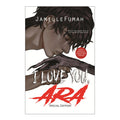 I Love You Ara (Special Edition) by Jamille Fumah - Trade Paperback