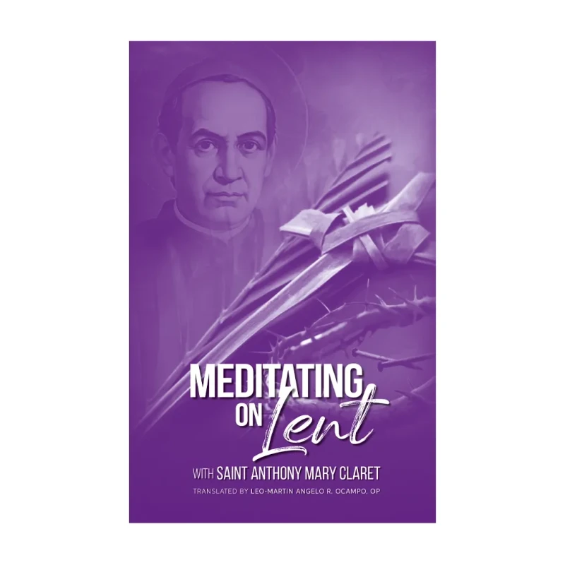 Meditating on Lent with Saint Anthony Mary Claret by Leo-Martin Ocampo - Trade Paperback - Religion