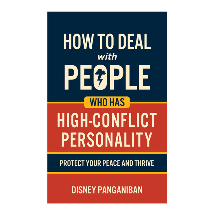 How to Deal With People Who Has High-Conflict Personality