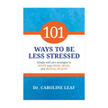 101 Ways To Be Less Stressed by Dr. Caroline Leaf - Trade Paperback - Non-Fiction - Self-Help