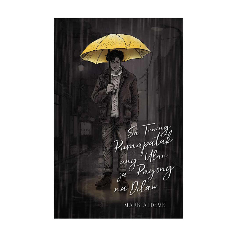 Sa Tuwing Pumapatak Ang Ulan Sa Payong Na Dilaw by Mark Aldeme - Trade Paperback