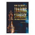 How to Create a Trading Strategy: Stock Trading System Creation by Traders Den PH - Trade Paperback