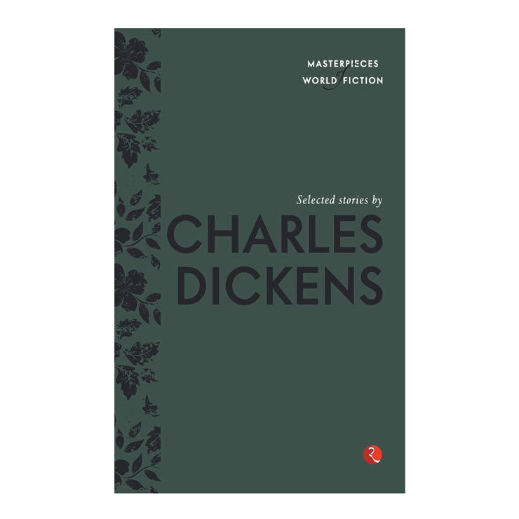 Masterpiece of World Fiction: Selected Stories by Charles Dickens
