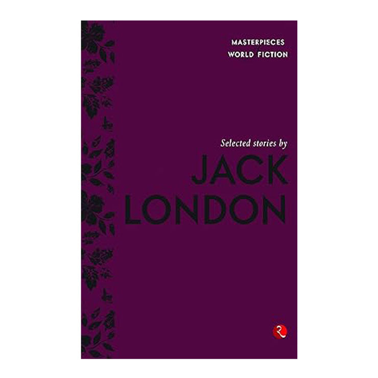 Masterpiece of World Fiction: Selected Stories by Jack London