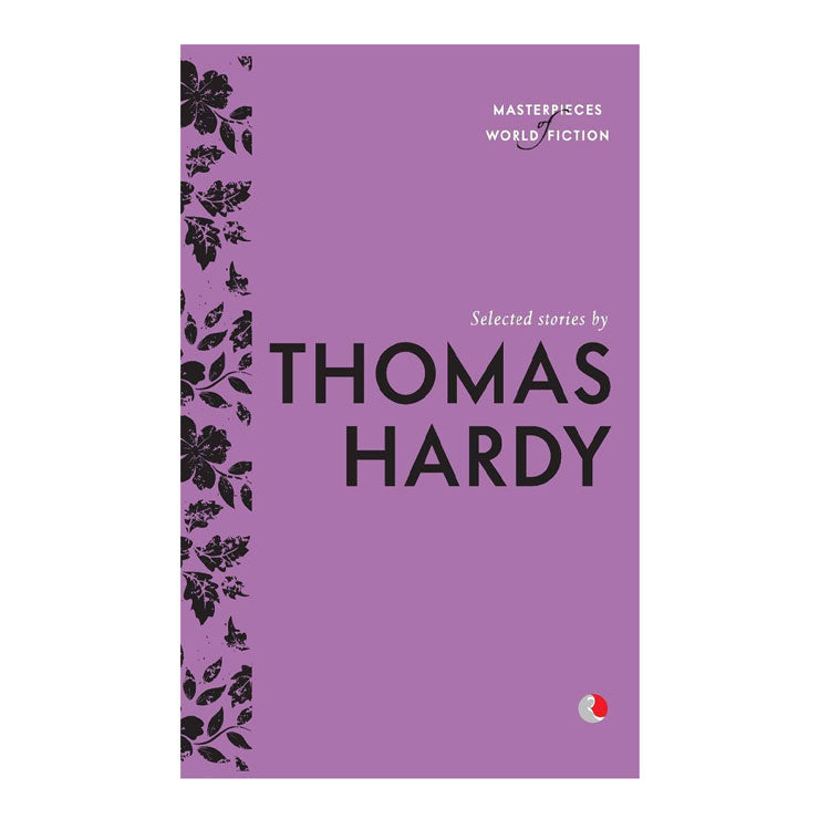 Masterpiece of World Fiction: Selected Stories by Thomas Hardy