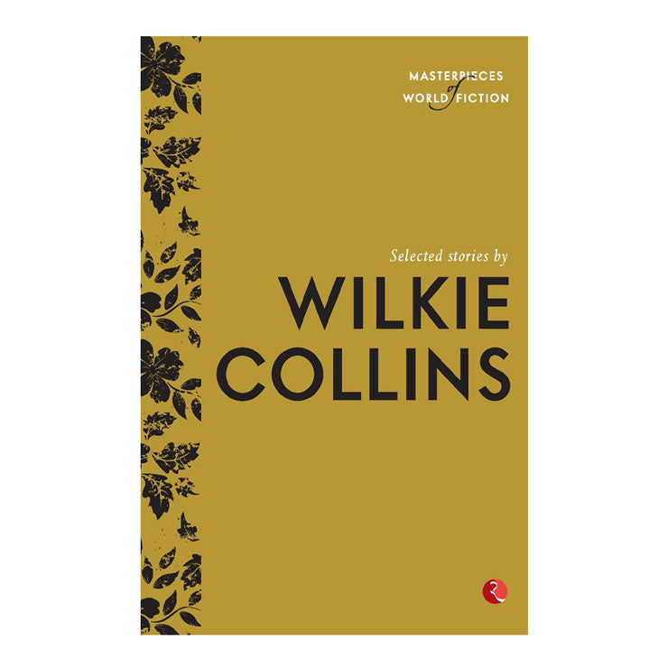 Masterpiece of World Fiction: Selected Stories by Wilkie Collins