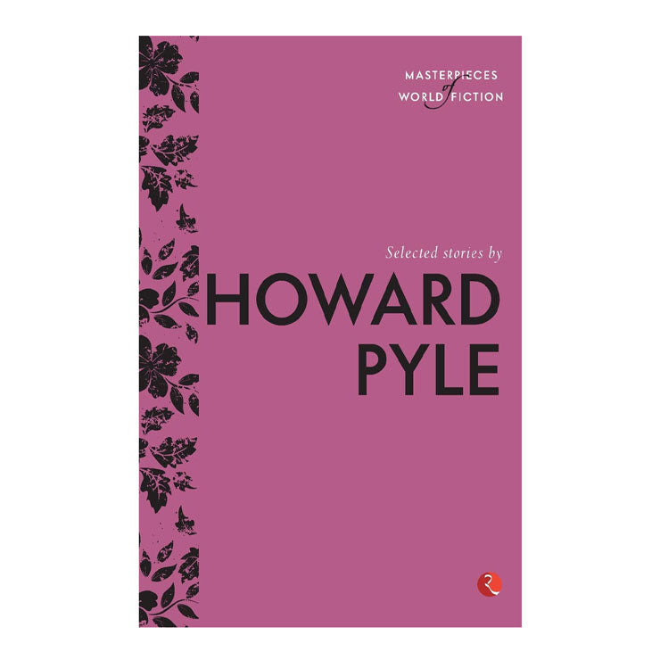 Masterpiece of World Fiction: Selected Stories by Howard Pyle