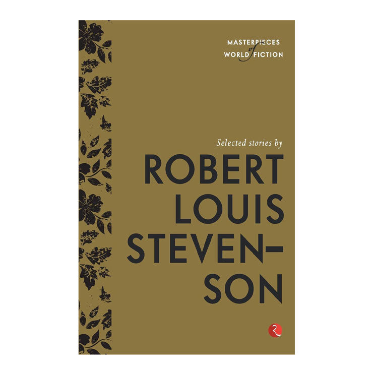 Masterpiece of World Fiction: Selected Stories by Robert Louis Stevenson