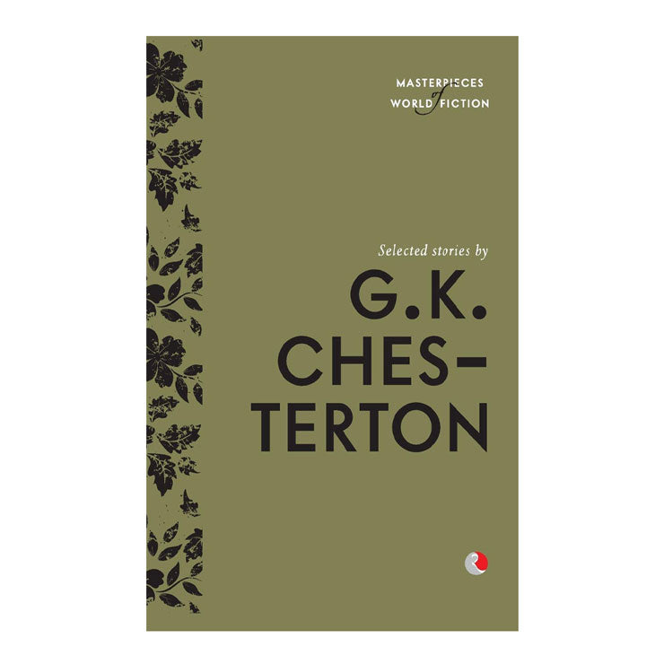 Masterpiece of World Fiction: Selected Stories by G K Chesterton