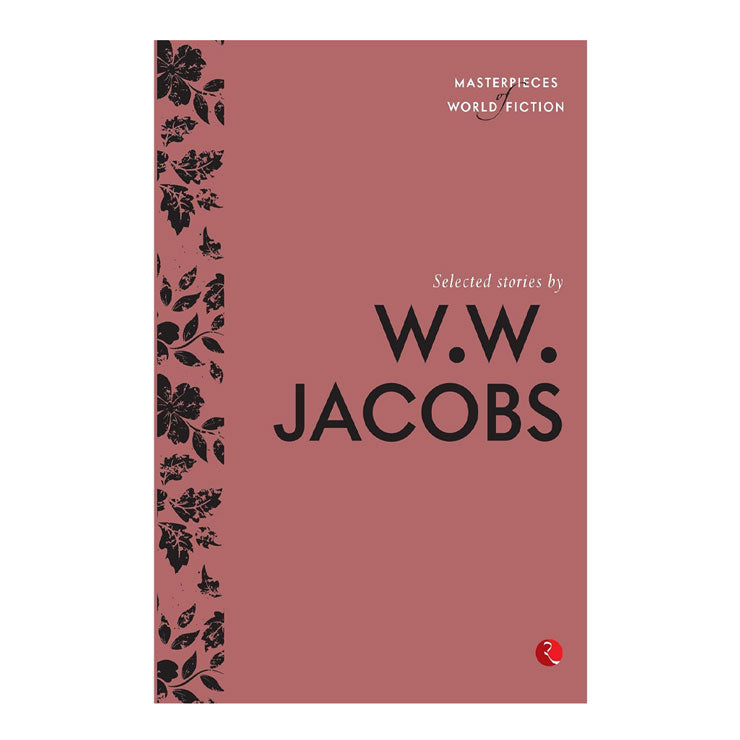 Masterpiece of World Fiction: Selected Stories by W. W. Jacobs