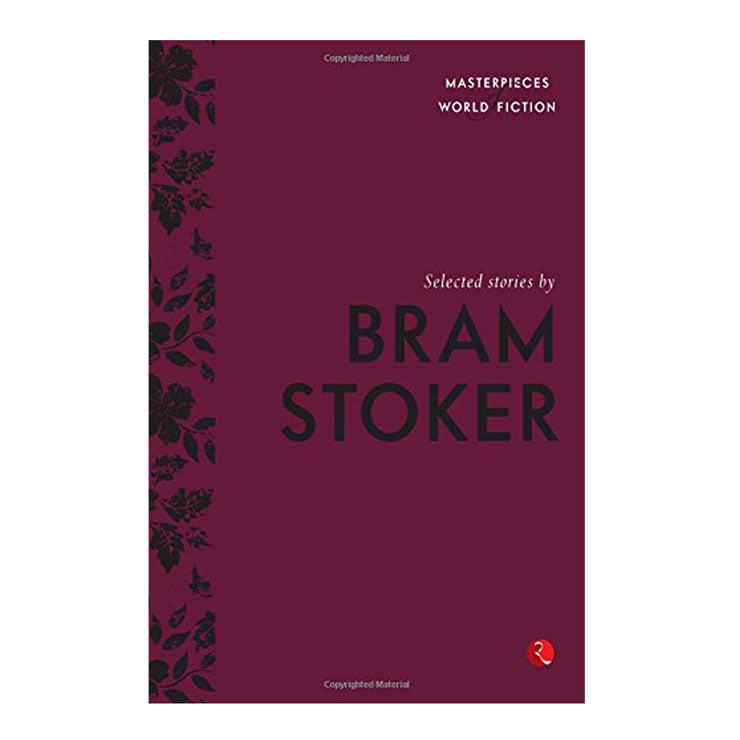 Masterpiece of World Fiction: Selected Stories by Bram Stoker