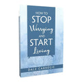 How to Stop Worrying & Start Living