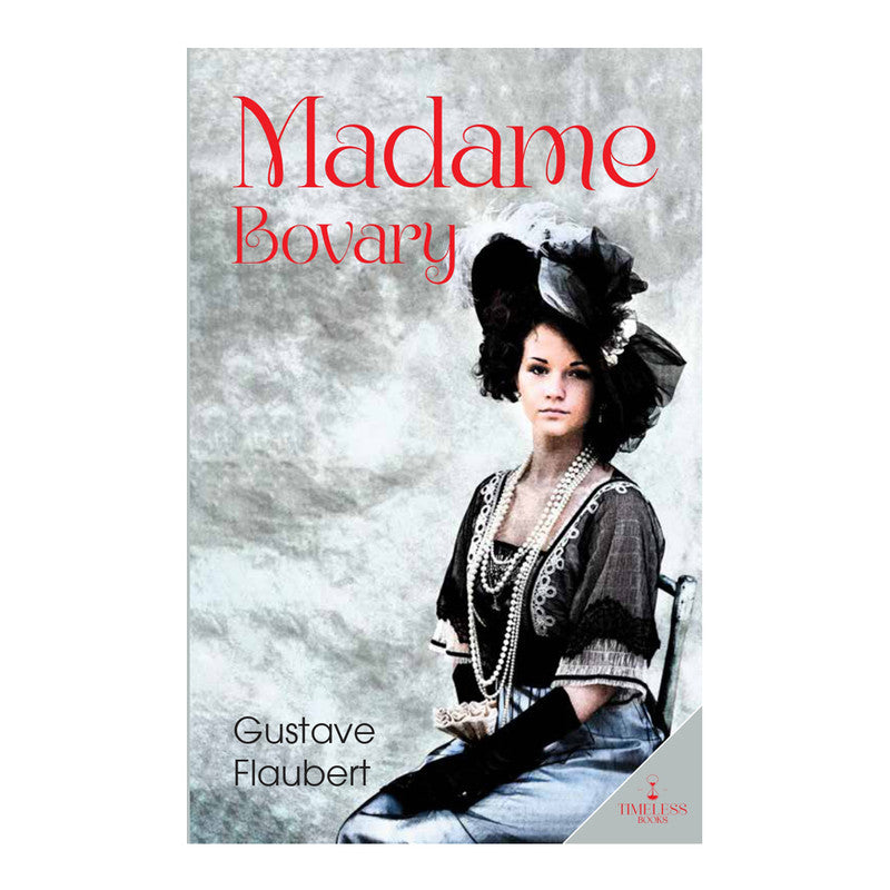Timeless Classics: Madame Bovary by Gustave Flaubert - Trade Paperback