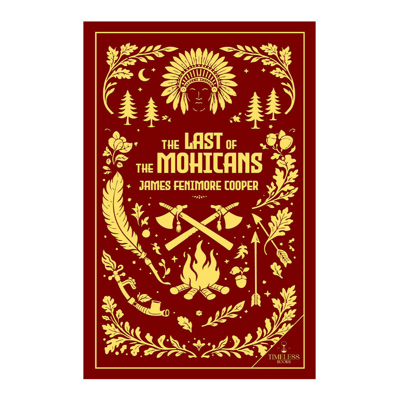 Timeless Classics: The Last Of The Mohicans by James Fenimore Cooper - Trade Paperback