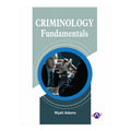 Criminology Fundamentals by Wyatt Adams - Trade Paperback - College Books