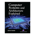 Computer Systems and Architecture Explained by Xavier Xander - Trade Paperback - College Books