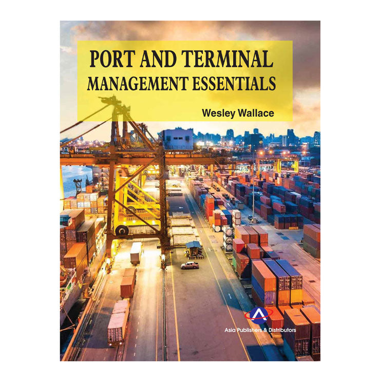 Port and Terminal Management Essentials by Wesley Wallace - Trade Paperback - College