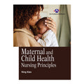 Maternal and Child Health: Nursing Principles by Ning Xiao - Trade Paperback - College Books