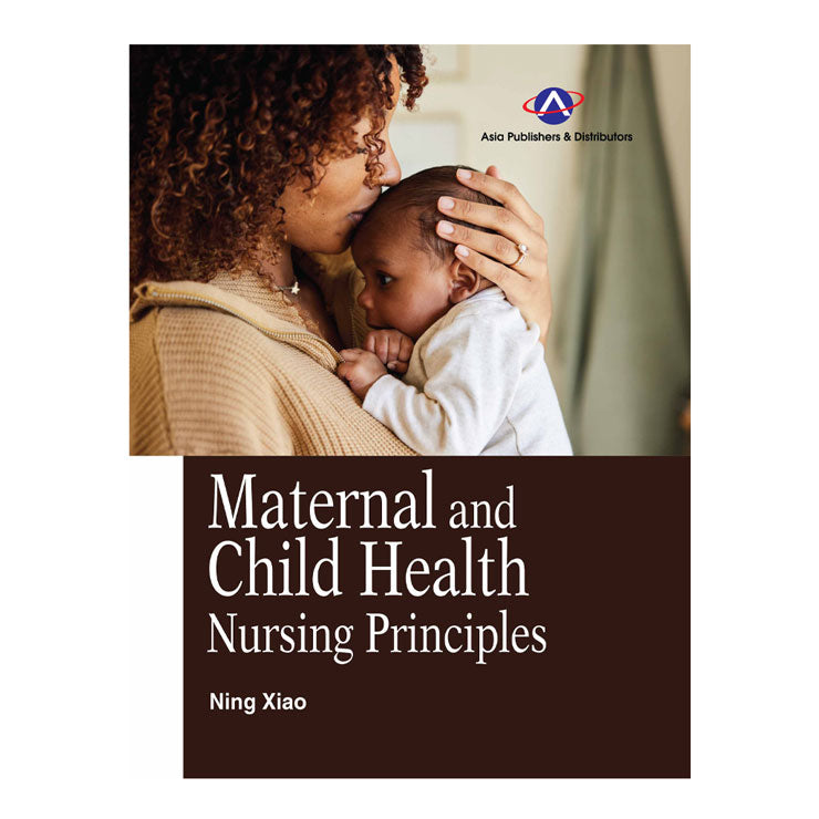 Maternal and Child Health: Nursing Principles by Ning Xiao - Trade Paperback - College Books
