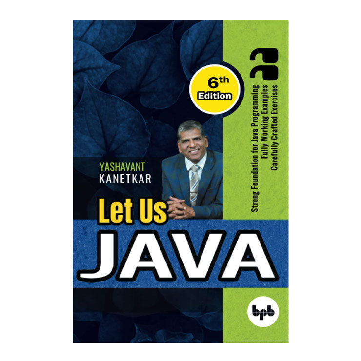 Let Us Java, 6th Edition by Yashavant Kanetkar - Trade Paperback - College Books - Computer Books