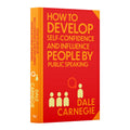 How to Develop Self-Confidence and Influence People by Public Speaking