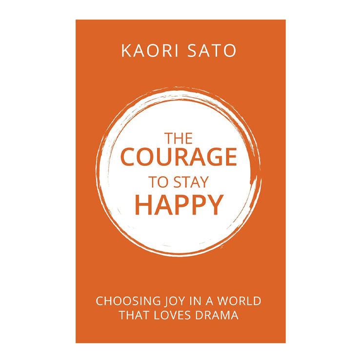 The Courage to Stay Happy by Kaori Sato - Trade Paperback - Non-Fiction - Self-Help