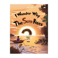 I Wonder Why The Sun Rises? by Moon stone Trade Paperback - Picture Books