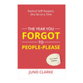 The Year You Forgot to People-Please by Juno Clarke - Trade Paperback - Non-Fiction - Self-Help
