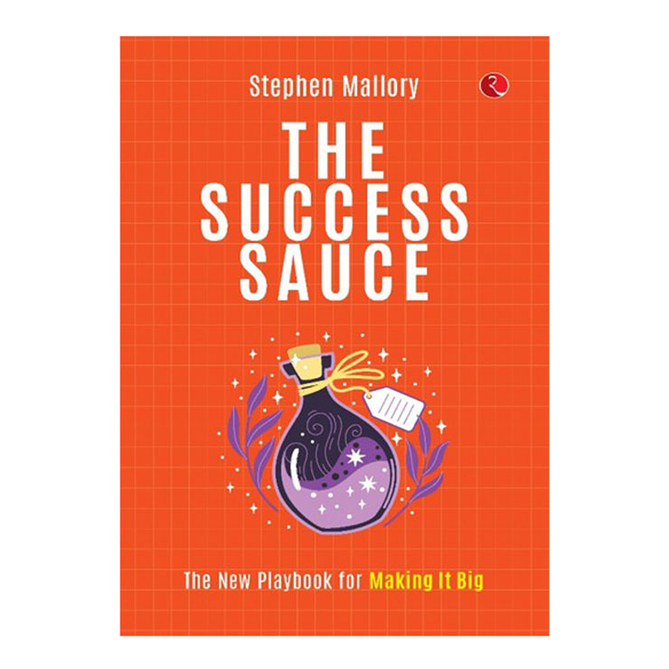 The Success Sauce: The New Playbook for Making It Big by Stephen Mallory - Trade Paperback